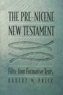 The Pre-Nicene New Testament: Fifty-Four Formative Texts voorzijde