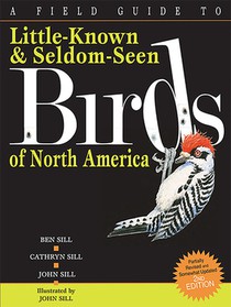A Field Guide to Little-known & Seldom-seen Birds of North America