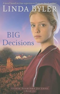 Big Decisions: A Novel Based on True Experiences from an Amish Writer!