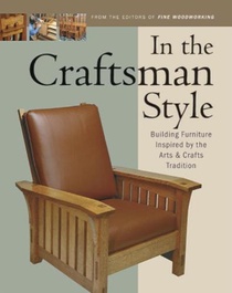 In the Craftsman Style: Building Furniture Inspired by the Arts & Crafts T