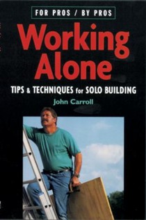Working Alone: Tips & Techniques for Solo Building