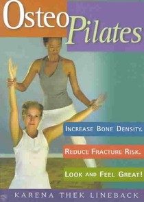 Osteopilates: Increase Bone Density Reduce Fracture Risk Look and Feel Great!