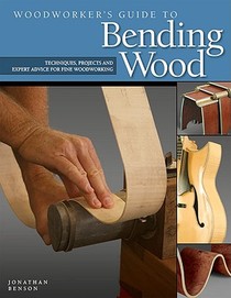 Woodworker's Guide to Bending Wood