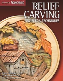 Relief Carving Projects & Techniques (Best of WCI)