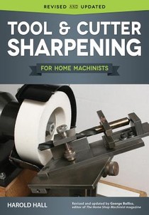 Hall, H: Tool & Cutter Sharpening for Home Machinists