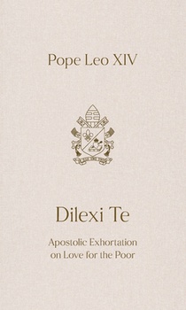 Dilexi Te: Apostolic Exhortation on Love for the Poor