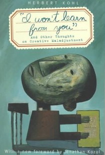 'i Won't Learn From You': And Other Thoughts On Creative Maladjustment