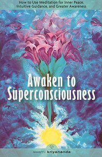 Awaken to Superconsciousness