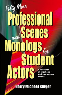 Fifty More Professional Scenes & Monologs for Student Actors