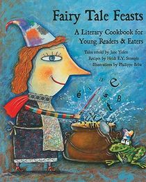 Fairy Tale Feasts: A Literary Cookbook for Young Readers and Eaters voorzijde