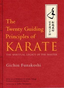 Twenty Guiding Principles Of Karate, The: The Spiritual Legacy Of The Master