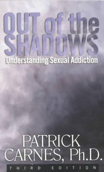 Out Of The Shadows: Understanding Sexual Addiction voorzijde