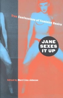 Jane Sexes It Up: True Confessions of Feminist Desire