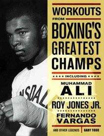 Workouts from Boxing's Greatest Champs