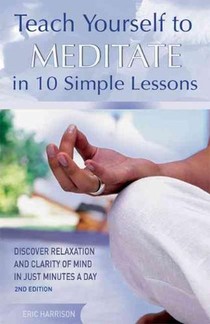 Teach Yourself to Meditate in 10 Simple Lessons