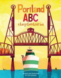 Portland Abc: A Larry Gets Lost Book