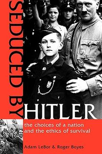 Seduced by Hitler: The Choices of a Nation and the Ethics of Survival