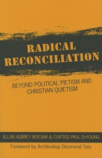 Boesak, A: Radical Reconciliation: Beyond Political Pietism