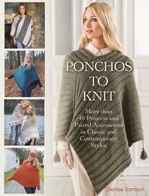 Ponchos to Knit: More Than 40 Projects and Paired Accessories in Classic and Contemporary Styles