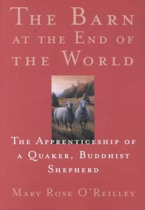 The Barn at the End of the World: The Apprenticeship of a Quaker, Buddhist Shepherd