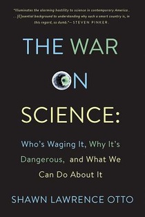 The War on Science: Who's Waging It, Why It Matters, What We Can Do about It voorzijde