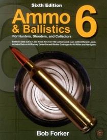 Ammo & Ballistics 6: For Hunters, Shooters, and Collectors voorzijde