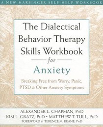 The Dialectical Behaviour Therapy Skills Workbook for Anxiety