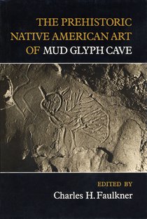 The Prehistoric Native American Art of Mud Glyph Cave
