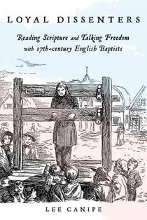 Loyal Dissenters: Reading Scripture and Talking Freedom with 17-century English Baptists
