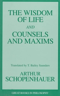 The Wisdom of Life and Counsels and Maxims
