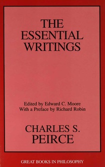 Charles S. Peirce: The Essential Writings