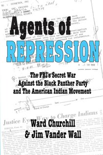 Agents of Repression: The Fbi's Secret Wars Against the Black Panther Party and the American Indian Movement