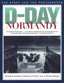 D-Day Normandy: The Story and the Photographs