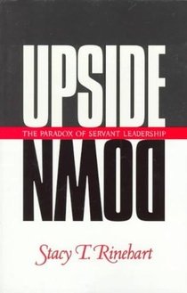 Upside Down: The Paradox of Servant Leadership