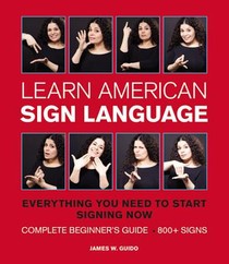 Learn American Sign Language: Everything You Need to Start Signing * Complete Beginner's Guide * 800+ Signs voorzijde