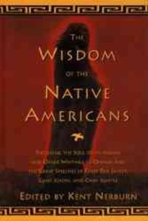 The Wisdom of the Native Americans: Including the Soul of an Indian and Other Writings of Ohiyesa and the Great Speeches of Red Jacket, Chief Joseph,