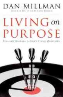 Living on Purpose: Straight Answers to Universal Questions