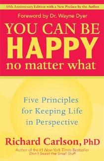 You Can Be Happy No Matter What: Five Principles for Keeping Life in Perspective voorzijde