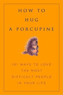 How to Hug a Porcupine