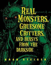 Real Monsters, Gruesome Critters And Beasts From The Dark Side