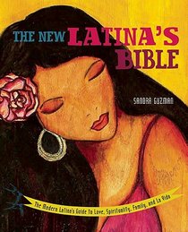 New Latina's Bible: The Modern Latina's Guide to Love, Spirituality, Family, and La Vida (Revised)