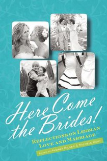 Here Come the Brides!: Reflections on Lesbian Love and Marriage