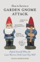 How to Survive a Garden Gnome Attack: Defend Yourself When the Lawn Warriors Strike (and They Will) voorzijde