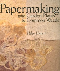 Papermaking with Garden Plants & Common Weeds