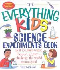 The Everything Kids' Science Experiments Book