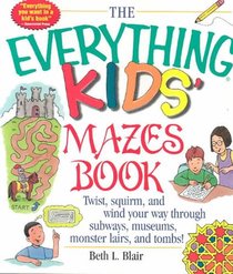 The Everything Kids' Mazes Book