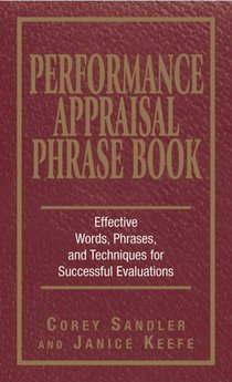 Performance Appraisal Phrase Book: The Best Words, Phrases, and Techniques for Performance Reviews