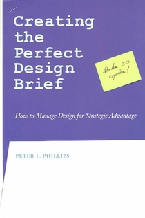 Creating the Perfect Design Brief: How to Manage Design for Strategic Advantage