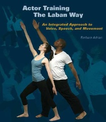 Actor Training the Laban Way: An Integrated Approach to Voice, Speech, and Movement voorzijde