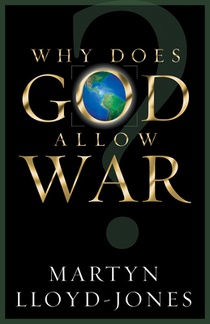 Lloyd-Jones, M: Why Does God Allow War? voorzijde